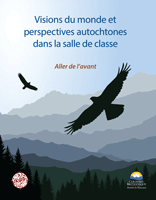 Aboriginal Worldviews and Perspectives in the Classroom: Moving Forward (French Translation)