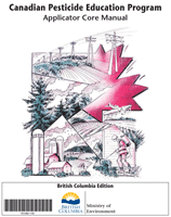 Canadian Pesticide Education Program Applicator Core Manual British Columbia Edition (2011)