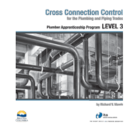 Piping Trades Apprenticeship Program: Level 3: Cross Connection Control for the Plumbing and Piping Trades (2015)